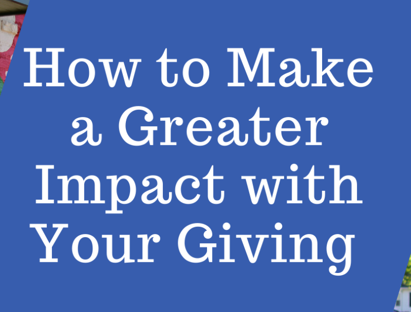 How to Make a Greater Impact with Your Giving 